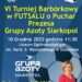 Staszów: VI Turniej Barbórkowy w FUTSALU o Puchar Prezesa Grupy Azoty Siarkopol