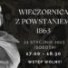 Mielec: Wieczornica z powstaniem styczniowym…