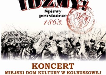 Kolbuszowa: Koncert-Idźmy! Śpiewy Powstańcze 1863 