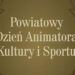 Stalowa Wola: Dziś Powiatowy Dzień Animatora i koncert Tołhajów