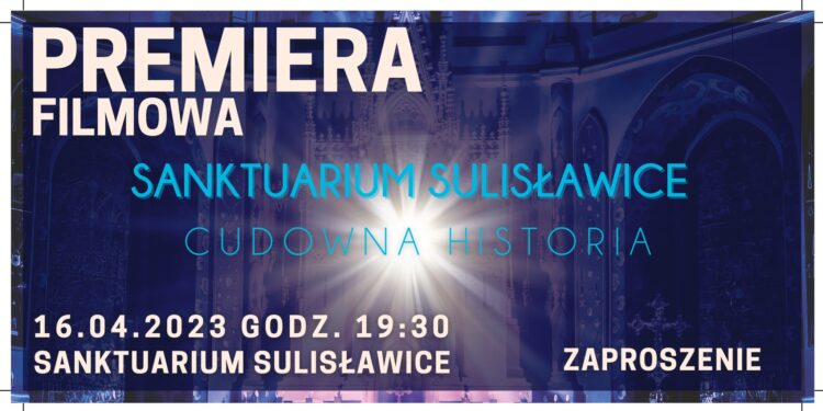 Sulisławice: W niedzielę premiera filmu 'Sanktuarium Sulisławice. Cudowna historia’.