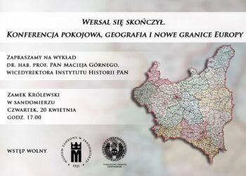 Sandomierz: 'Wersal się skończył. Konferencja pokojowa, geografia i nowe granice Europy’.