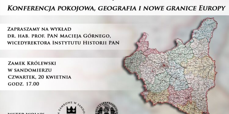 Sandomierz: 'Wersal się skończył. Konferencja pokojowa, geografia i nowe granice Europy’.