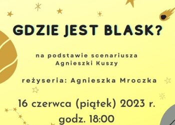 Tarnobrzeg. „Gdzie jest blask?” – spektakl w TDK.