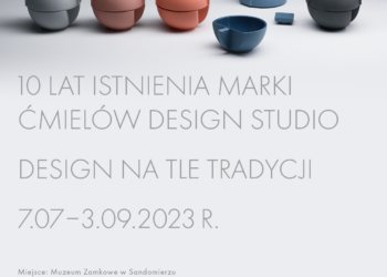 Sandomierz: Wystawa „10 lat istnienia marki Ćmielów Design Studio. Design na tle tradycji” w Zamku Królewskim.