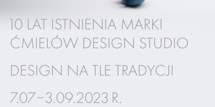 Sandomierz: Wystawa „10 lat istnienia marki Ćmielów Design Studio. Design na tle tradycji” w Zamku Królewskim.