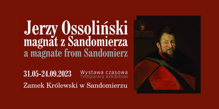 Sandomierz: Finisaż wystawy czasowej Jerzy Ossoliński – magnat  z Sandomierza.