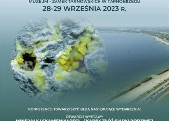 Tarnobrzeg. Od odkrycia złóż siarki do cudu ekologii. Konferencja, wystawa i giełda minerałów.