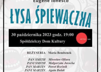 Stalowa Wola: Łysa Śpiewaczka już dziś na scenie w SDK