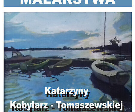 Nowa Dęba. Wystawa malarstwa Katarzyny Kobylarz – Tomaszewskiej