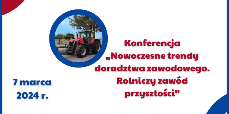 Sandomierz: Konferencja „Nowoczesne trendy doradztwa zawodowego. Rolniczy zawód przyszłości”