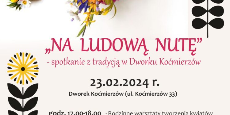 Sandomierz: Na ludową nutę- spotkanie z tradycją w Dworku Koćmierzów.