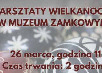 Sandomierz: Warsztaty Wielkanocne w Muzeum Zamkowym.