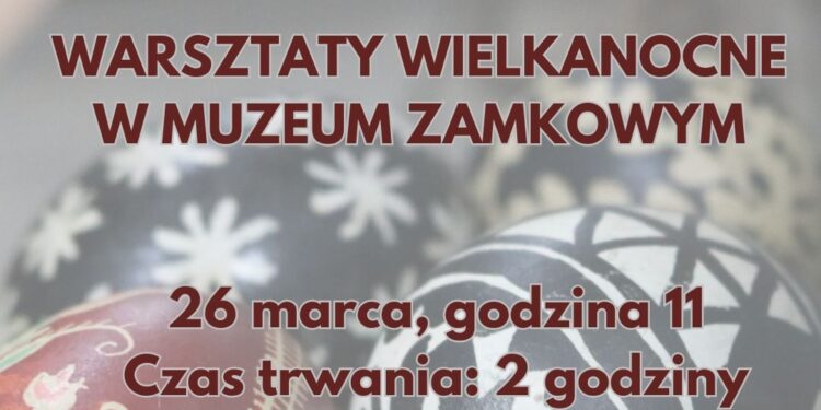 Sandomierz: Warsztaty Wielkanocne w Muzeum Zamkowym.