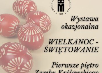Sandomierz: „Wielkanoc – Świętowanie” w Muzeum Zamkowym