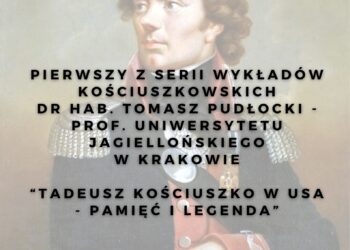 Sandomierz: „Tadeusz Kościuszko w USA – pamięć i legenda” – wykład w Zamku Królewskim.