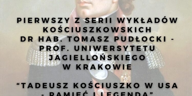 Sandomierz: „Tadeusz Kościuszko w USA – pamięć i legenda” – wykład w Zamku Królewskim.