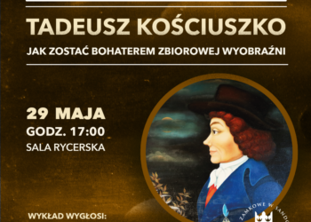 Sandomierz: „Tadeusz Kościuszko – jak zostać bohaterem zbiorowej wyobraźni”