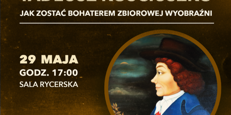 Sandomierz: „Tadeusz Kościuszko – jak zostać bohaterem zbiorowej wyobraźni”