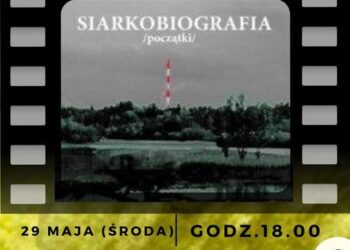 Koprzywnica: Projekcja filmu dokumentalnego „Siarkobiografia”.