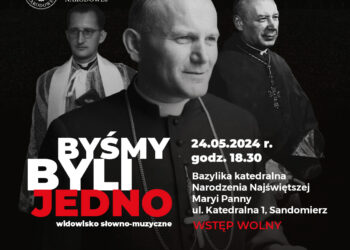 Sandomierz: „Byśmy byli jedno” – oratorium o działalności Stefana Wyszyńskiego, Karola Wojtyły i Franciszka Blachnickiego.
