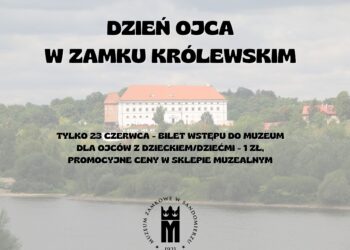 Sandomierz: Dzień Ojca w Zamku Królewskim.