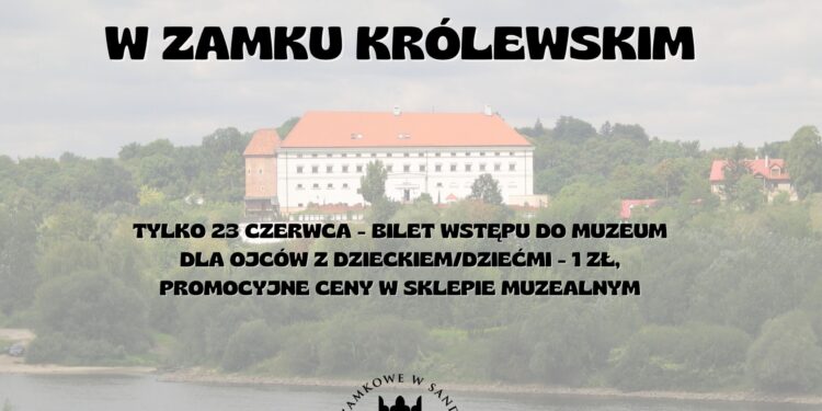 Sandomierz: Dzień Ojca w Zamku Królewskim.