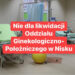 Nisko: Szpital w Nisku zawiesił działanie Oddziału Ginekologiczno – Położniczego