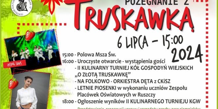 Ruszcza: III Festiwal Kół Gospodyń Wiejskich – Pożegnanie z Truskawką.