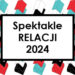 Stalowa Wola: Znane są już tytuły finałowych spektakli tegorocznych RELACJI