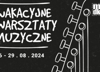 Stalowa Wola: Od poniedziałku ruszają Wakacyjne Warsztaty Muzyczne w MDK