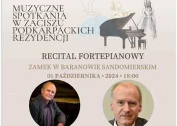 Baranów Sandmierski: Muzyczne Spotkania w Zaciszu Podkarpackich Rezydencji