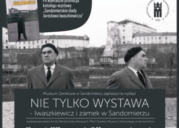 Sandomierz. O związkach Jarosława Iwaszkiewicza z Zamkiem Królewskim