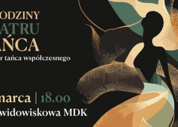Stalowa Wola :W sobotę w MDK wieczór tańca współczesnego – inauguracja Teatru Tańca