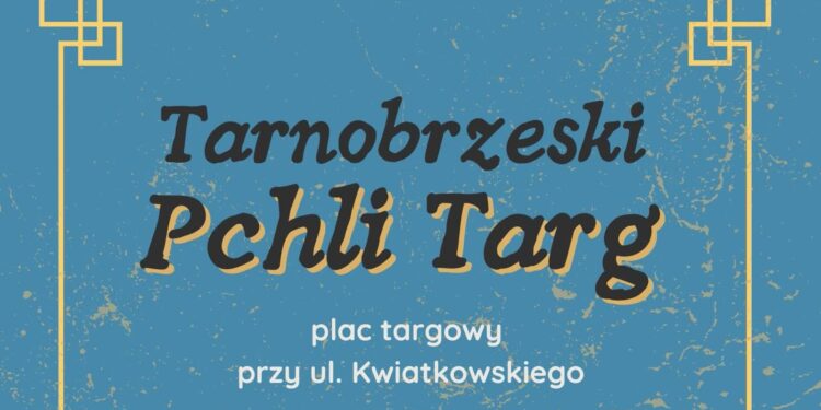 Tarnobrzeg: Wkrótce pierwszy w tym sezonie Pchli Targ