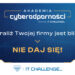 Tarnobrzeg: Akademia Cyberodporności – Paraliż Twojej firmy jest bliski. Nie daj się!
