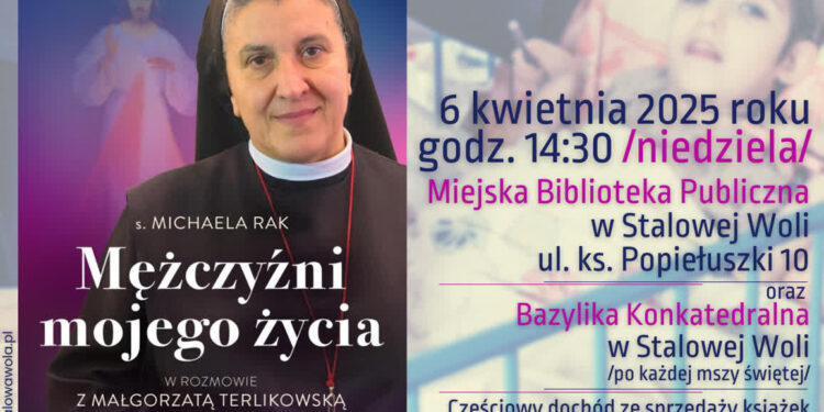 Stalowa Wola: Mężczyźni mojego życia – w niedzielę spotkanie z siostrą Michaelą Rak
