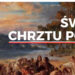 Region: Dziś Święto Chrztu Polski