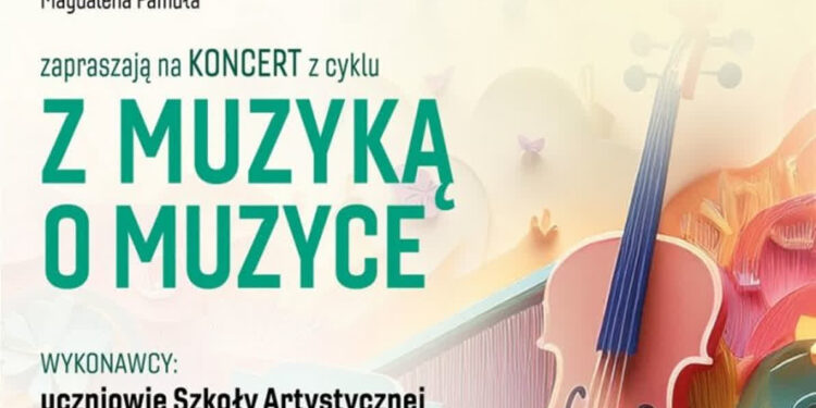 Stalowa Wola: Dziś koncert 'Z muzyką o muzyce’