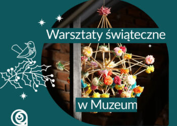 Stalowa Wola: Ruszają warsztaty bożonarodzeniowe w Muzeum