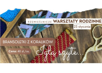 Stalowa Wola: Bransoletki z koralików tematem niedzielnych rzemieślniczych warsztatów rodzinnych