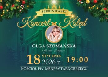 Tarnobrzeg: Serbinowski Koncert Kolęd – wspólne kolędowanie z Olgą Szomańską