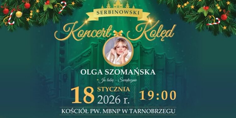 Tarnobrzeg: Serbinowski Koncert Kolęd – wspólne kolędowanie z Olgą Szomańską