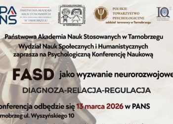 Tarnobrzeg. FASD jako wyzwanie neurorozwojowe. Psychologiczna konferencja naukowa w PANS