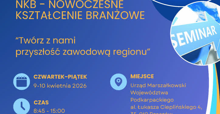 Rzeszów: seminarium „Kod do kariery: NKB – Nowoczesne Kształcenie Branżowe”,