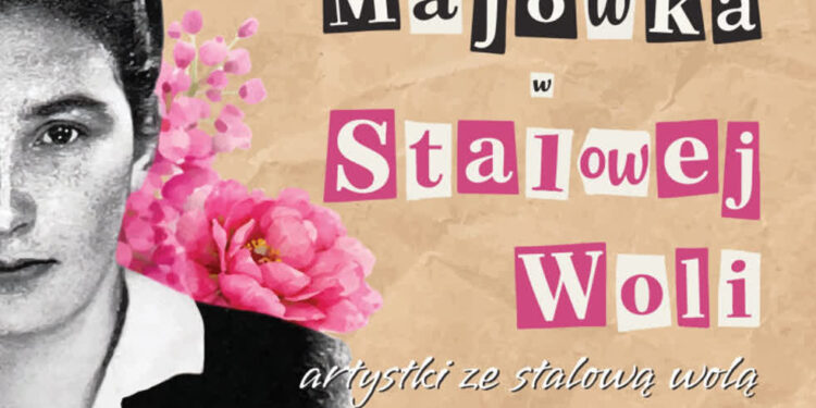 Stalowa Wola: „Artystki ze stalową wolą” – majówka w mieście
