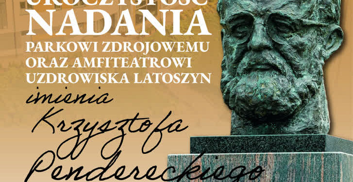 Latoszyn Zdrój: Uroczystość nadania imienia Krzysztofa Pendereckiego Parkowi Zdrojowemu i Amfiteatrowi w Uzdrowisku Latoszyn