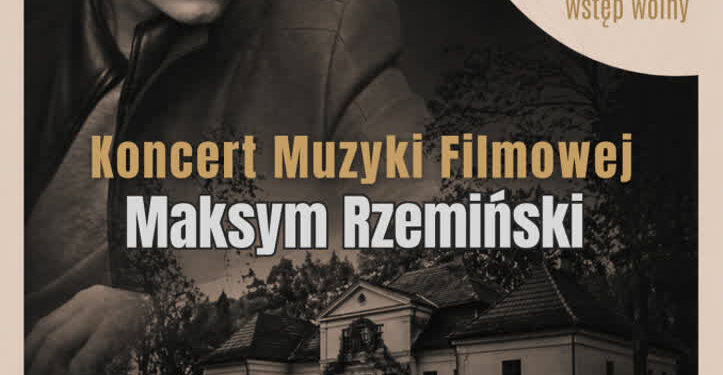 Skotniki:  Koncert muzyki filmowej – Maksym Rzemiński