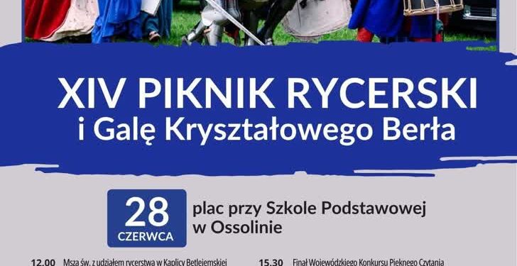Ossolin: XIV Piknik Rycerski i Gala Kryształowego Berła już 28 czerwca