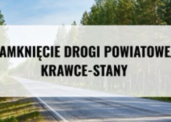 Grębów: Zamknięcie drogi powiatowej Krawce–Stany